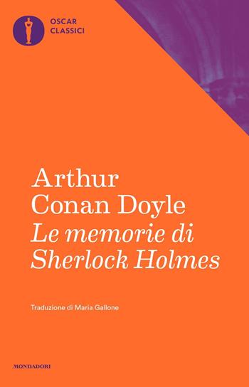 Le memorie di Sherlock Holmes - Arthur Conan Doyle - Libro Mondadori 2016, Nuovi oscar classici | Libraccio.it