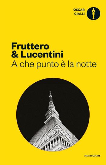 A che punto è la notte - Carlo Fruttero, Franco Lucentini - Libro Mondadori 2016, Oscar gialli | Libraccio.it