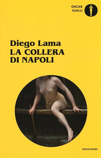 La collera di Napoli. Un'indagine del commissario Veneruso - Diego Lama - Libro Mondadori 2016, Oscar gialli | Libraccio.it