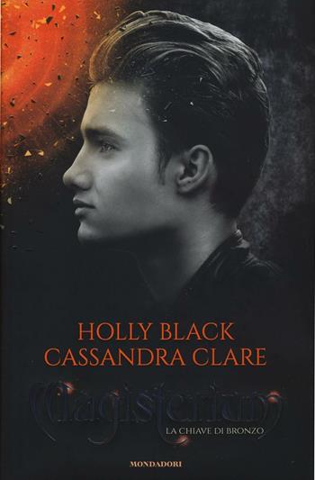 La chiave di bronzo. Magisterium. Vol. 3 - Holly Black, Cassandra Clare - Libro Mondadori 2016, I Grandi | Libraccio.it