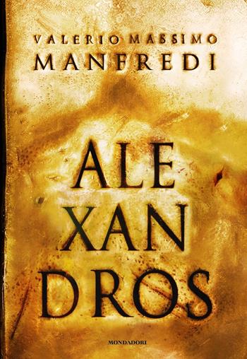 Alexandros - Valerio Massimo Manfredi - Libro Mondadori 2017, Oscar draghi | Libraccio.it