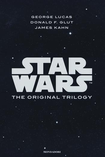 Star wars. The original trilogy: Una nuova speranza-L' impero colpisce ancora-Il ritorno dello Jedi - George Lucas, Donald F. Glut, James Kahn - Libro Mondadori 2016, Oscar draghi | Libraccio.it