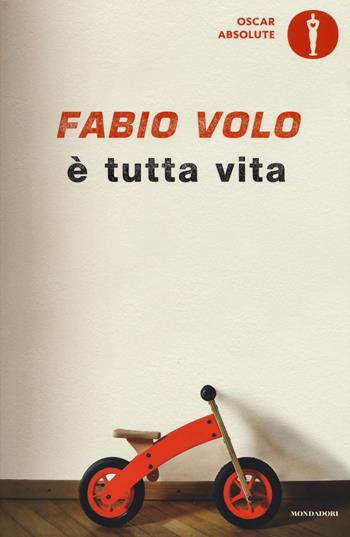 È tutta vita - Fabio Volo - Libro Mondadori 2017, Oscar absolute | Libraccio.it