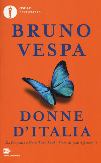 Donne d'Italia. Da Cleopatra a Maria Elena Boschi storia del potere femminile - Bruno Vespa - Libro Mondadori 2017, Oscar bestsellers | Libraccio.it