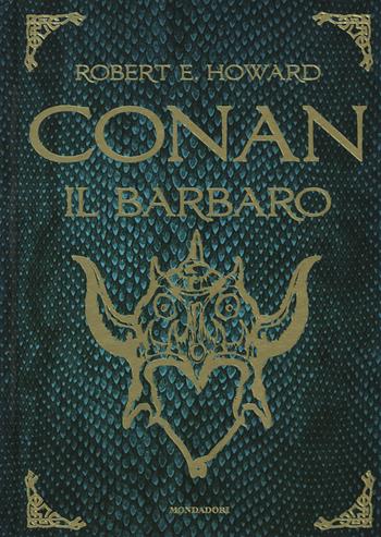Conan il barbaro - Robert E. Howard - Libro Mondadori 2016, Oscar draghi | Libraccio.it