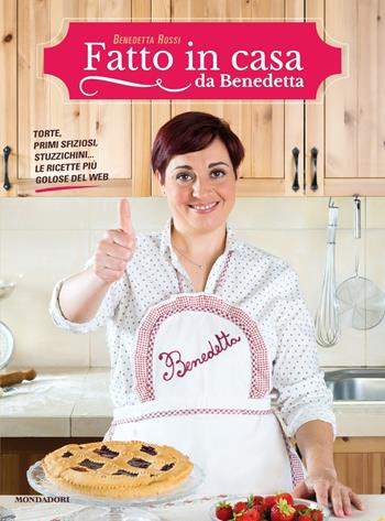 Fatto in casa da Benedetta. Torte, primi sfiziosi, stuzzichini... le ricette più golose del web. Vol. 1 - Benedetta Rossi - Libro Mondadori 2016, Comefare | Libraccio.it