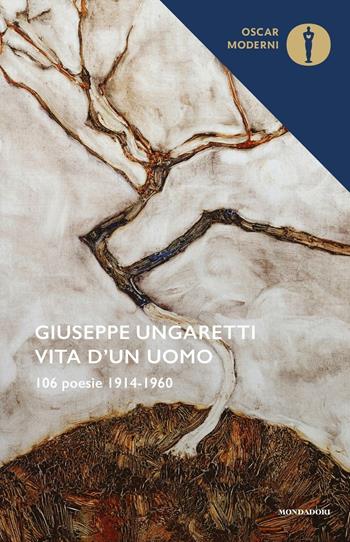 Vita d'un uomo. 106 poesie (1914-1960) - Giuseppe Ungaretti - Libro Mondadori 2016, Oscar moderni | Libraccio.it