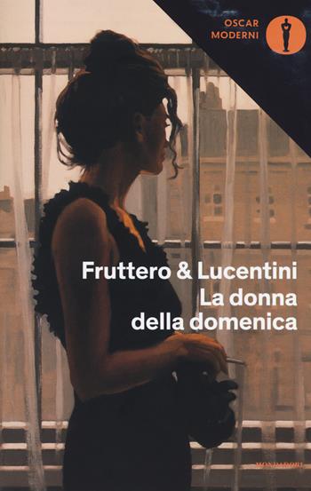 La donna della domenica - Carlo Fruttero, Franco Lucentini - Libro Mondadori 2017, Oscar moderni | Libraccio.it
