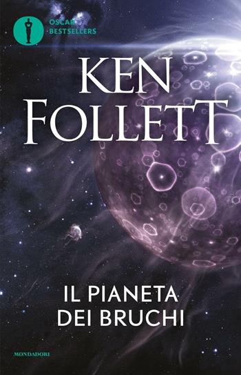 Il Pianeta dei Bruchi - Ken Follett - Libro Mondadori 2016, Oscar bestsellers | Libraccio.it