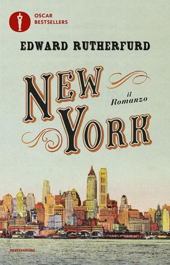 New York - Edward Rutherfurd - Libro Mondadori 2016, Oscar bestsellers | Libraccio.it
