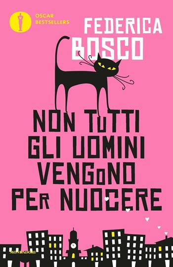 Non tutti gli uomini vengono per nuocere - Federica Bosco - Libro Mondadori 2016, Oscar bestsellers | Libraccio.it