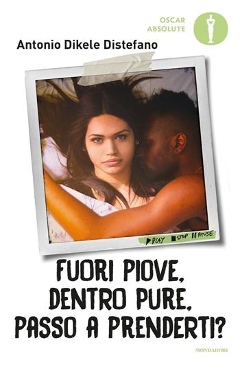 Fuori piove, dentro pure, passo a prenderti? - Antonio Dikele Distefano - Libro Mondadori 2016, Oscar absolute | Libraccio.it
