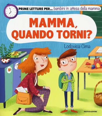 Mamma, quando torni? Ediz. illustrata - Lodovica Cima - Libro Mondadori 2016 | Libraccio.it