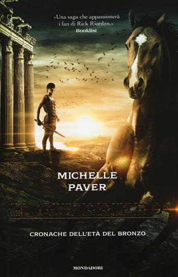 Il guerriero. Cronache dell'età del bronzo. Vol. 5 - Michelle Paver - Libro Mondadori 2016, I Grandi | Libraccio.it