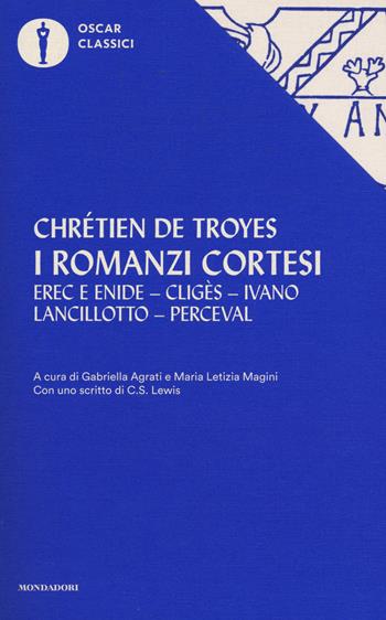 I romanzi cortesi - Chrétien de Troyes - Libro Mondadori 2017, Oscar classici | Libraccio.it