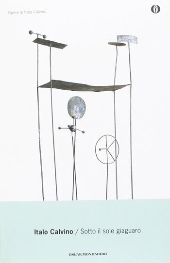Sotto il sole giaguaro - Italo Calvino - Libro Mondadori 2017, Oscar moderni | Libraccio.it