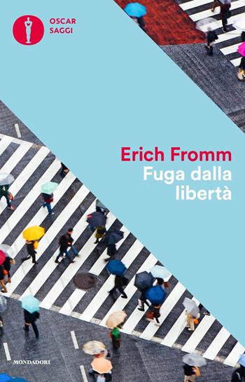 Fuga dalla libertà - Erich Fromm - Libro Mondadori 2020, Nuovi oscar saggi | Libraccio.it