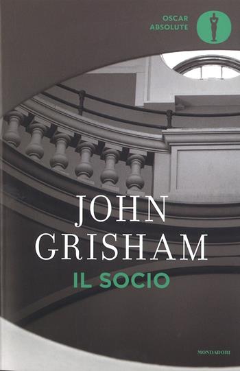 Il socio - John Grisham - Libro Mondadori 2016, Oscar absolute | Libraccio.it