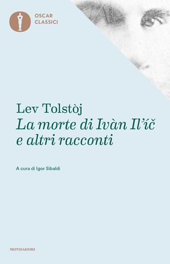 La morte di Ivan Il'ic - Lev Tolstoj - Libro Mondadori 2016, Nuovi oscar classici | Libraccio.it