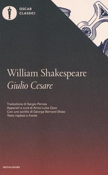 Giulio Cesare. Testo inglese a fronte - William Shakespeare - Libro Mondadori 2017, Oscar classici | Libraccio.it