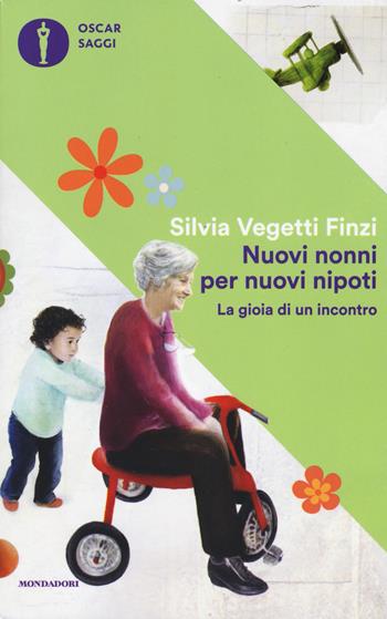 Nuovi nonni per nuovi nipoti. La gioia di un incontro - Silvia Vegetti Finzi - Libro Mondadori 2017, Oscar saggi | Libraccio.it