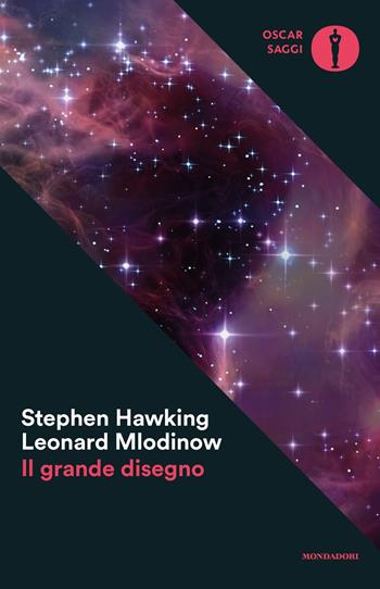 Il grande disegno - Stephen Hawking, Leonard Mlodinow - Libro Mondadori 2017, Oscar saggi | Libraccio.it