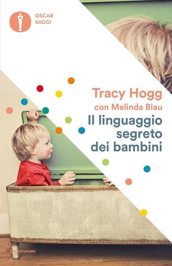 Il linguaggio segreto dei bambini. 1-3 anni - Tracy Hogg, Melinda Blau - Libro Mondadori 2017, Oscar saggi | Libraccio.it