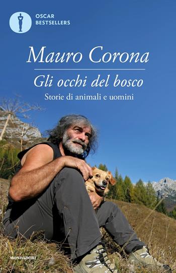 Gli occhi del bosco. Storie di animali e di uomini - Mauro Corona - Libro Mondadori 2016, Oscar bestsellers | Libraccio.it