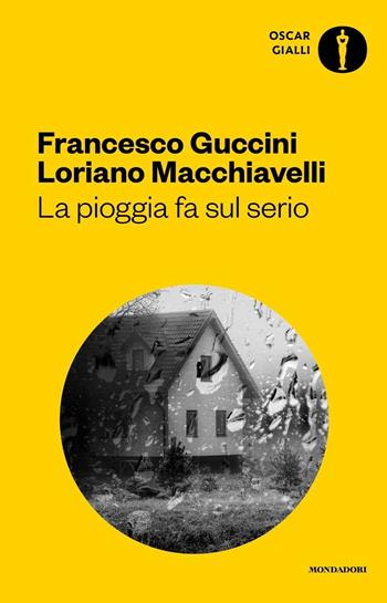 La pioggia fa sul serio. Romanzo di frane e altri delitti - Francesco Guccini, Loriano Macchiavelli - Libro Mondadori 2016, Oscar gialli | Libraccio.it
