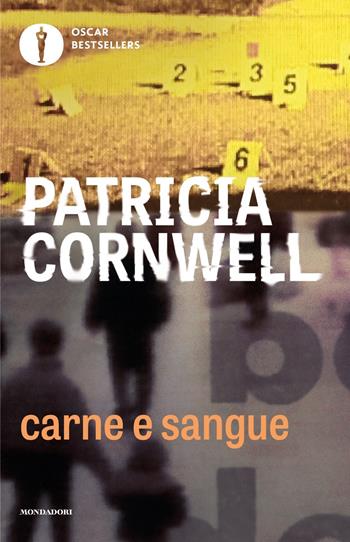 Carne e sangue - Patricia D. Cornwell - Libro Mondadori 2016, Oscar bestsellers | Libraccio.it