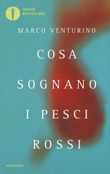 Cosa sognano i pesci rossi - Marco Venturino - Libro Mondadori 2016, Oscar bestsellers | Libraccio.it
