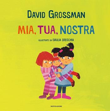 Mia, tua, nostra. Ediz. a colori - David Grossman - Libro Mondadori 2016, Contemporanea | Libraccio.it
