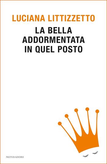 La bella addormentata in quel posto - Luciana Littizzetto - Libro Mondadori 2016, Biblioteca umoristica Mondadori | Libraccio.it