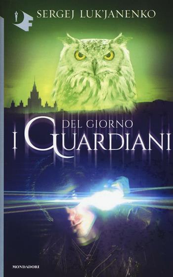 I guardiani del giorno - Sergej Luk'janenko, Vladimir Vasilev - Libro Mondadori 2016, Oscar fantastica | Libraccio.it