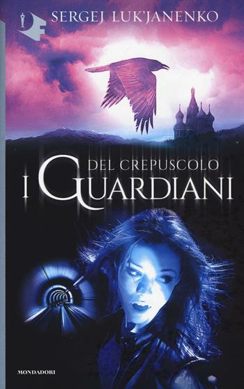 I guardiani del crepuscolo - Sergej Luk'janenko - Libro Mondadori 2016, Oscar fantastica | Libraccio.it