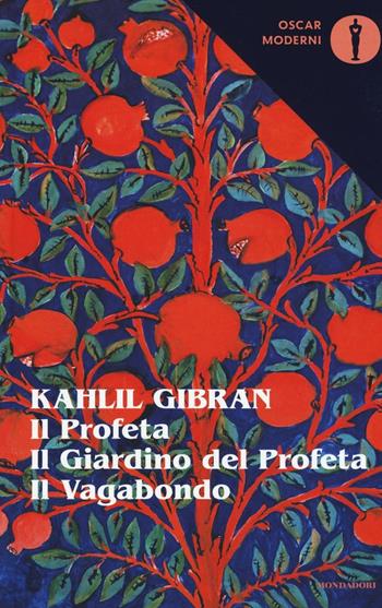 Il profeta-Il giardino del profeta-Il vagabondo. Testo inglese a fronte - Kahlil Gibran - Libro Mondadori 2016, Oscar moderni | Libraccio.it