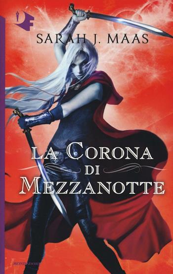 La corona di mezzanotte. Il trono di ghiaccio - Sarah J. Maas - Libro Mondadori 2016, Oscar fantastica | Libraccio.it