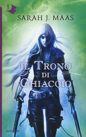 Il trono di ghiaccio - Sarah J. Maas - Libro Mondadori 2016, Oscar fantastica | Libraccio.it