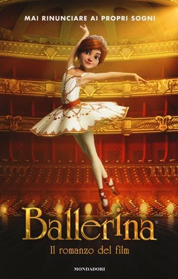 Ballerina. Il romanzo del film - Anne-Marie Pol - Libro Mondadori 2017, Licenze | Libraccio.it