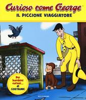 Il piccione viaggiatore. Curioso come George. Ediz. a colori. Vol. 1