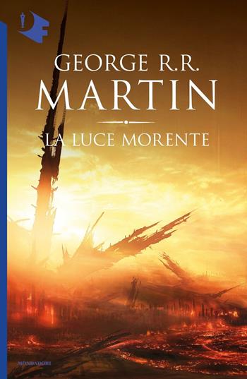 La luce morente - George R. R. Martin - Libro Mondadori 2017, Oscar fantastica | Libraccio.it