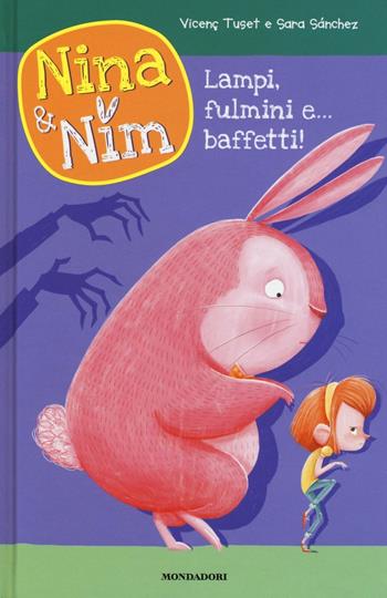 Lampi, fulmini e... baffetti! Nina & Nim. Ediz. a colori. Vol. 2 - Vicenç Tuset - Libro Mondadori 2017 | Libraccio.it