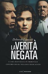 La verità negata. La mia battaglia in tribunale contro chi ha negato l'Olocausto