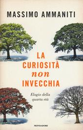 La curiosità non invecchia. Elogio della quarta età