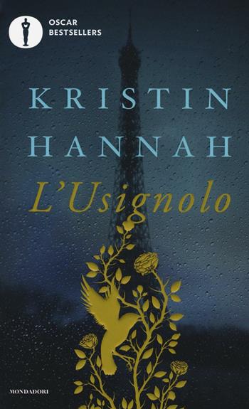 L'usignolo - Kristin Hannah - Libro Mondadori 2017, Oscar bestsellers | Libraccio.it