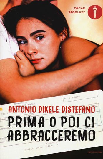 Prima o poi ci abbracceremo - Antonio Dikele Distefano - Libro Mondadori 2017, Oscar absolute | Libraccio.it