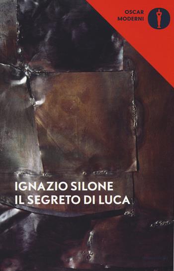 Il segreto di Luca - Ignazio Silone - Libro Mondadori 2016, Oscar moderni | Libraccio.it