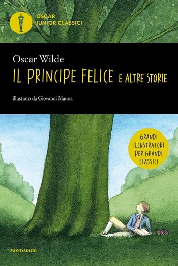 Il principe felice e altre storie - Oscar Wilde - Libro Mondadori 2017, Oscar junior classici | Libraccio.it