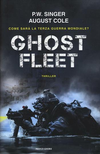 Ghost fleet - Peter W. Singer, August Cole - Libro Mondadori 2017, Omnibus | Libraccio.it
