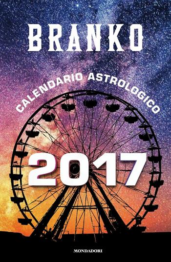 Calendario astrologico 2017. Guida giornaliera segno per segno - Branko - Libro Mondadori 2016, Comefare | Libraccio.it